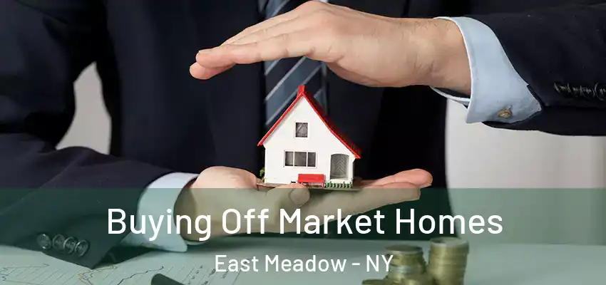 Buying Off Market Homes East Meadow - NY