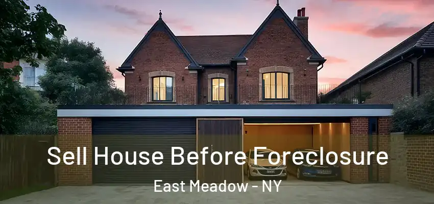  Sell House Before Foreclosure East Meadow - NY