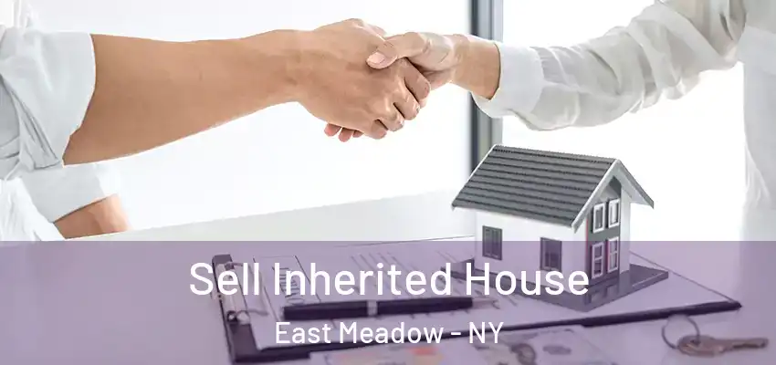  Sell Inherited House East Meadow - NY